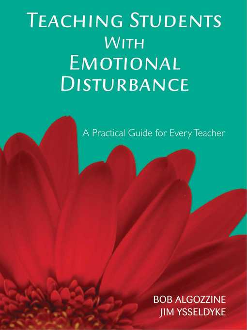 Title details for Teaching Students with Emotional Disturbance: a Practical Guide for Every Teacher by Bob Algozzine - Available